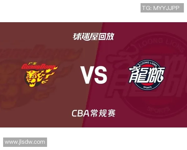 CBA录像回放广东队精彩对决全程回顾与分析 CBA录像回放广东队精彩对决全程回顾与分析